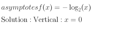 The asymptotes of f(x)=-log_{2}(x) is Vertical: x=0